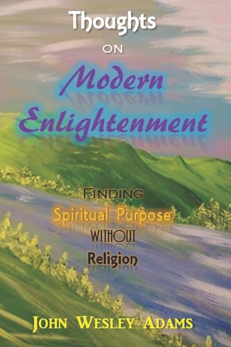 Thoughts on Modern Enlightenment Finding Spiritual Purpose Without Religion
