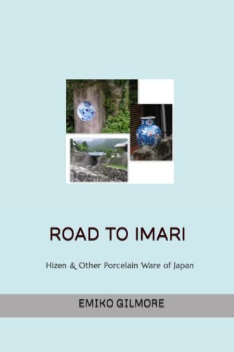 Road to Imari Antique Imari and Other Japanese Porcelain