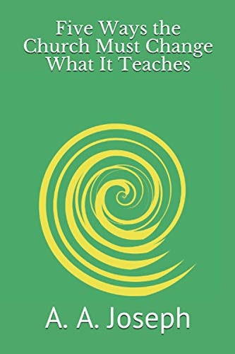Five Ways the Church Must Change What It Teaches