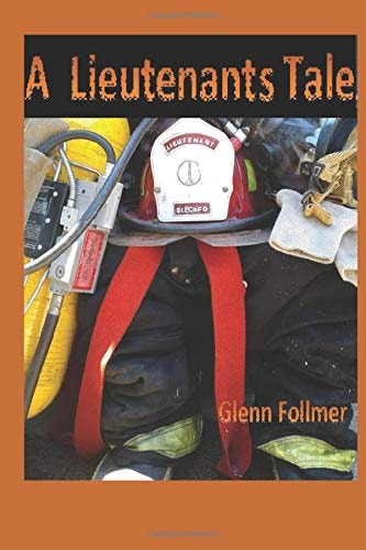 A Lieutenants Tale Firefighter Tales