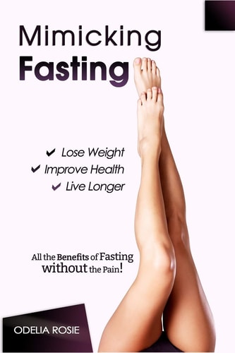 Mimicking Fasting All the Benefits of Fasting Without the Pain!