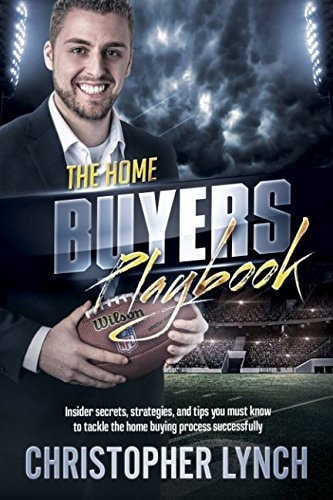 The Home Buyers Playbook Insider Secrets, Strategies, and Tips You Must Know to Tackle the Home Buying Process Successfully