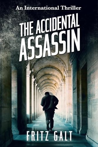 The Accidental Assassin An International Thriller