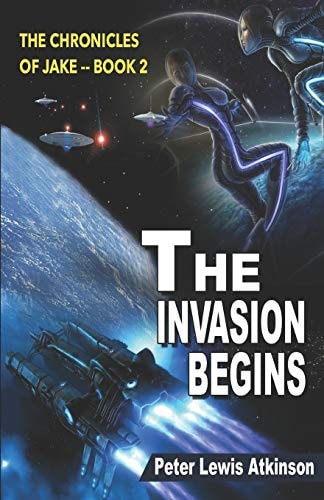 The Invasion Begins The Chronicles of Jake -- Book 2