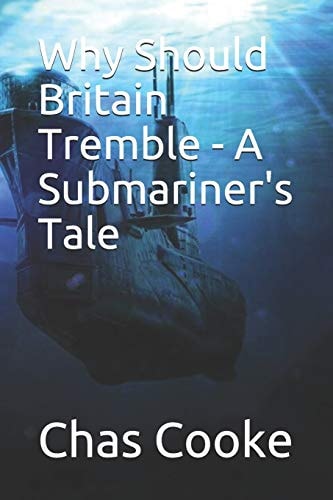 Why Should Britain Tremble A Submariner's Tale
