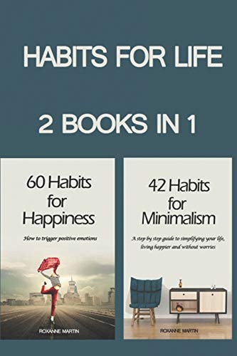 Habits for Life 2 Books in 1: 42 Habits for Minimalism + 60 Habits for Happiness