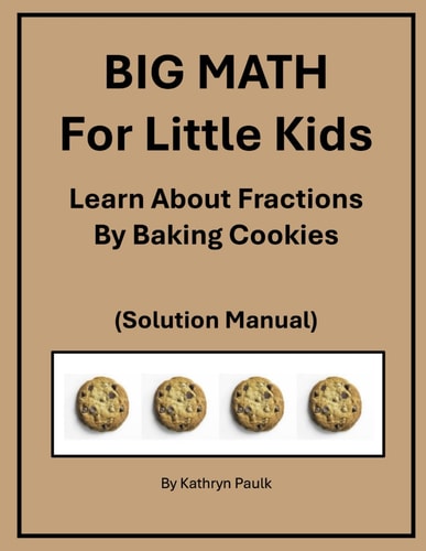 BIG MATH for Little Kids Learn About Fractions by Baking Cookies (Solution Manual)