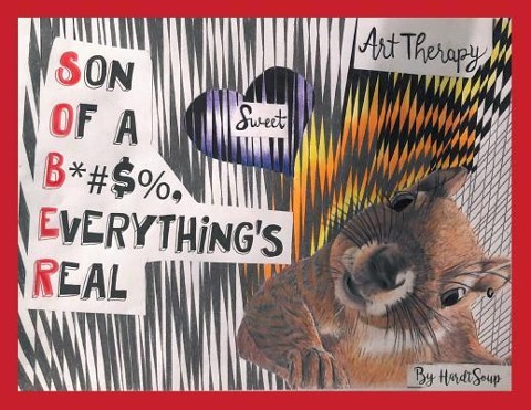 Art Therapy: Son of a B*#$%, Everythings Real