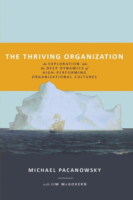 The Thriving Organization: An Exploration into the Deep Dynamics of  High-Performing Organizational Cultures