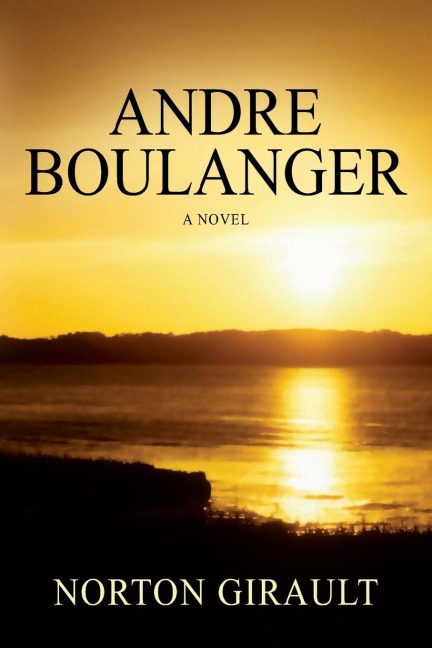 Andre Boulanger: A Novel