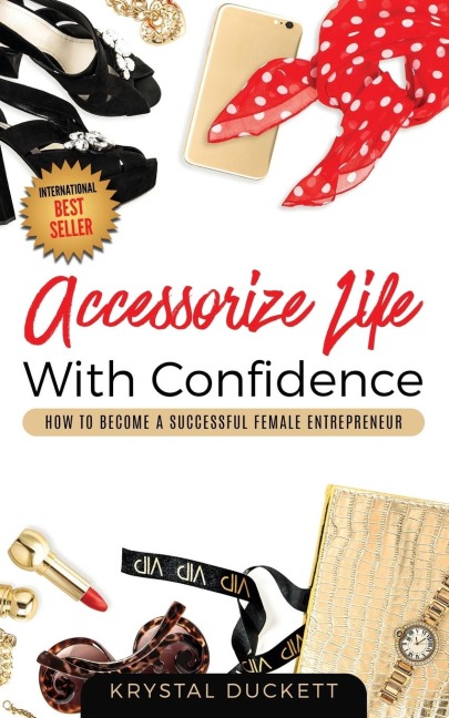 Accessorize Life With Confidence: How to Become a Successful Female Entrepreneur