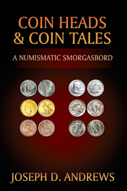 Coin Heads & Coin Tales: A Numismatic Smorgasbord