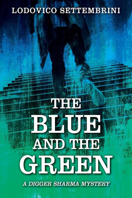 The Blue and the Green: A Digger Sharma Mystery