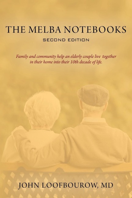 The Melba Notebooks: Second Edition: Family and Community Help an Elderly Couple Live Together In Their Home Into Their 10th Decade of Life
