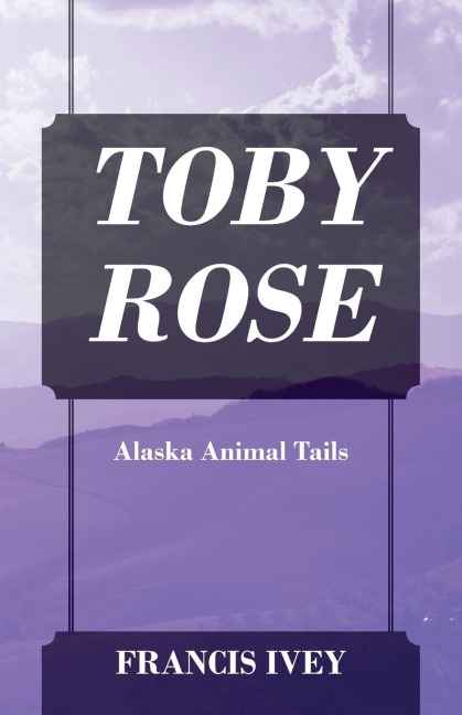TOBY ROSE: Alaska Animal Tails