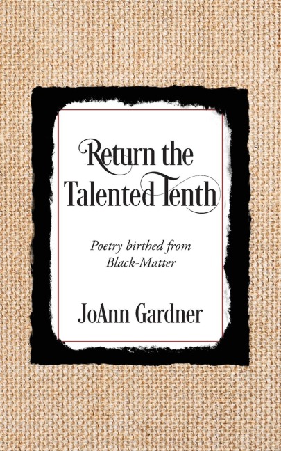 Return the Talented Tenth: Poetry birthed from Black-Matter