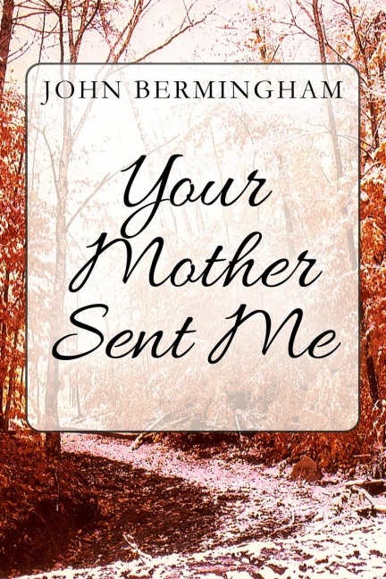 Your Mother Sent Me