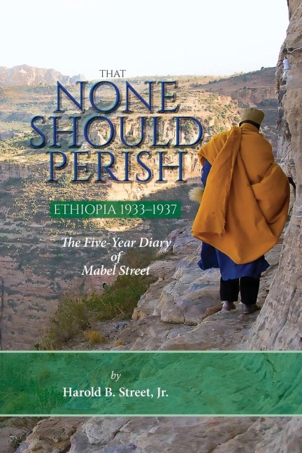 That None Should Perish, Ethiopia 1933-1937: The Five-Year Diary of Mabel Street