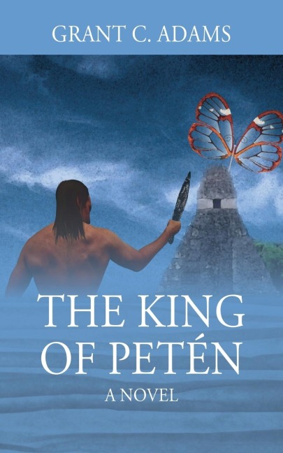 The King of Petén: A Novel