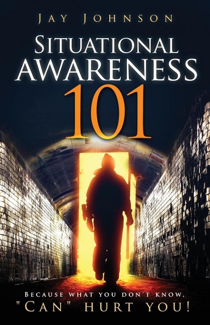 Situational Awareness 101: Because What You Don't Know, "Can" Hurt You!