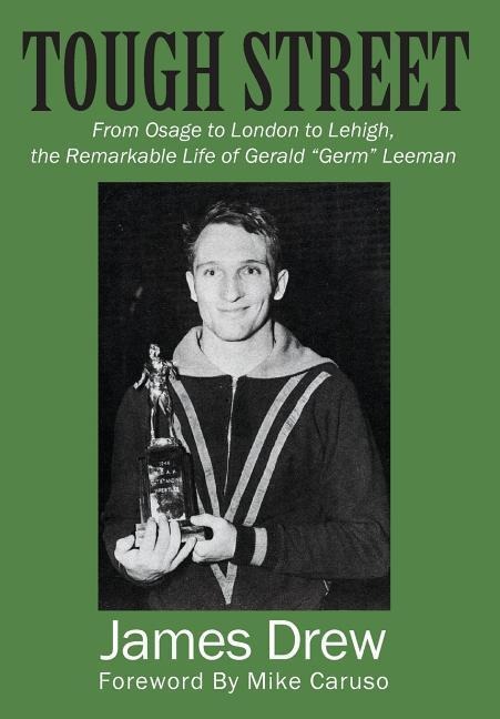 Tough Street: From Osage to London to Lehigh, the Remarkable Life of Gerald Germ Leeman