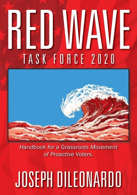 RED WAVE TASK FORCE 2020: Handbook for a Grassroots Movement of Proactive Voters.