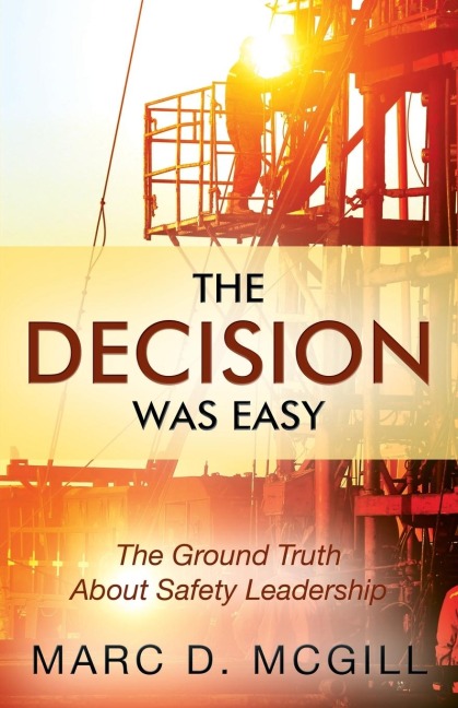 The Decision Was Easy: The Ground Truth About Safety Leadership