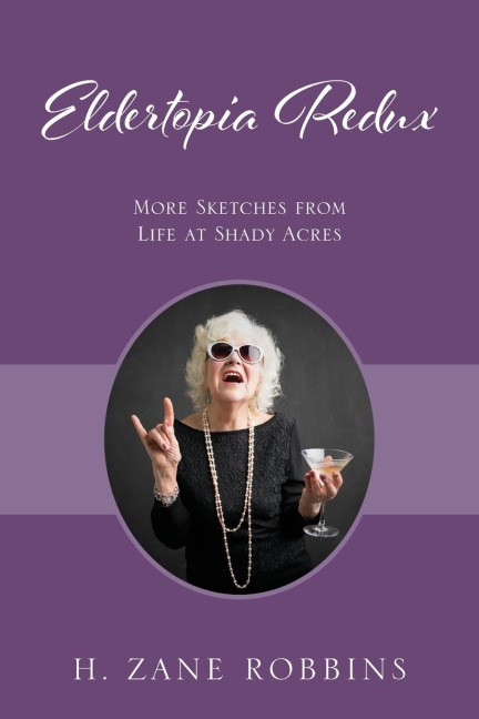 Eldertopia Redux: More Sketches from Life at Shady Acres