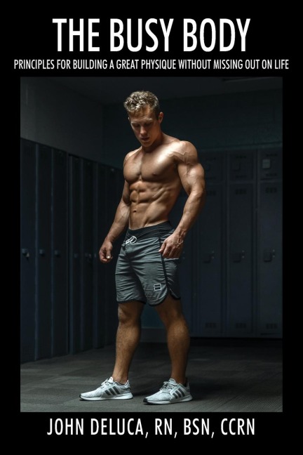 The Busy Body: Principles for Building a Great Physique without Missing out on Life