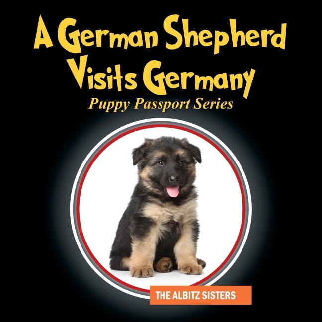 A German Shepherd Visits Germany: Puppy Passport Series