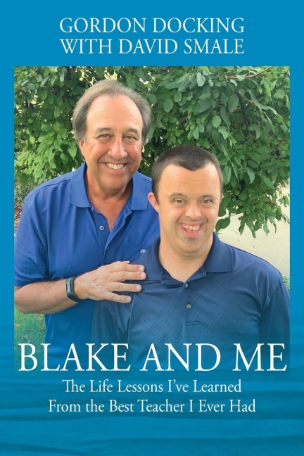 Blake and Me: The Life Lessons I've Learned From the Best Teacher I Ever Had