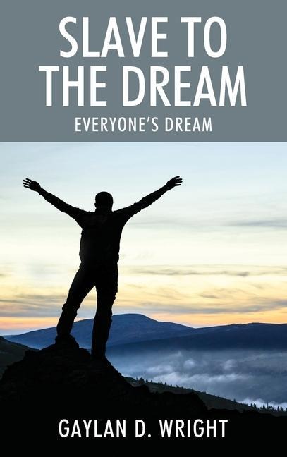 Slave to the Dream: Everyones Dream