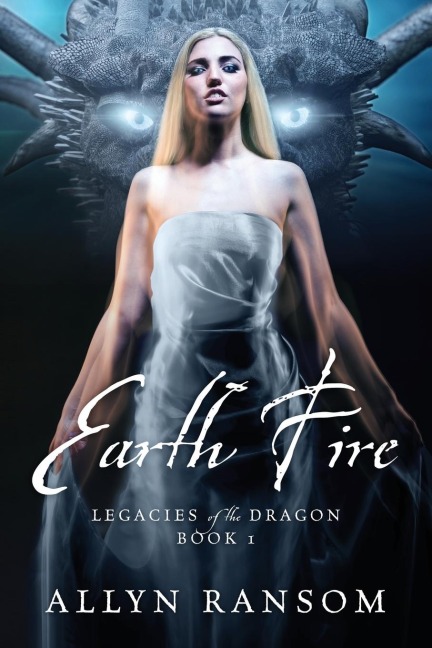 Earth Fire: Legacies of the Dragon Book 1