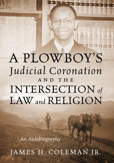 A Plowboy's Judicial Coronation and the Intersection of Law and Religion: An Autobiography