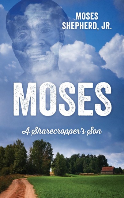 MOSES: A Sharecropper's Son