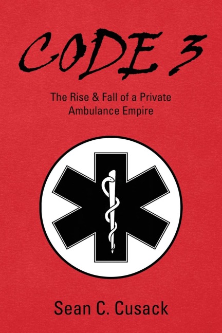 Code 3: The Rise & Fall of a Private Ambulance Empire