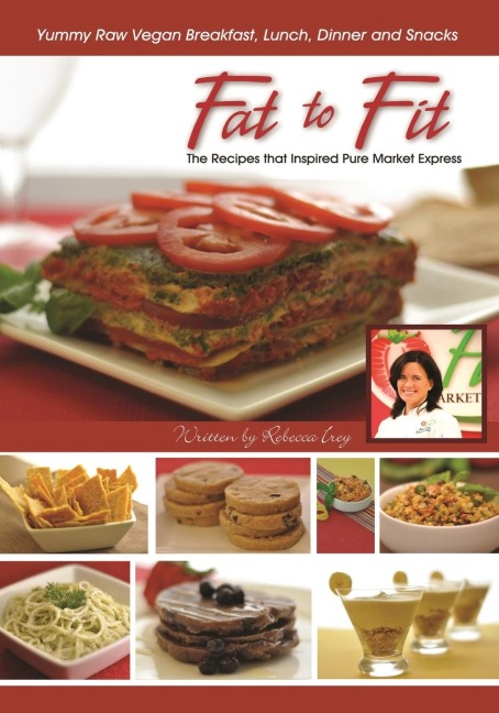 Fat to Fit: The Recipes That Inspired Pure Market Express