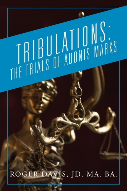 TRIBULATIONS: The Trials of Adonis Marks