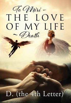 To Miri - The Love Of My Life Death