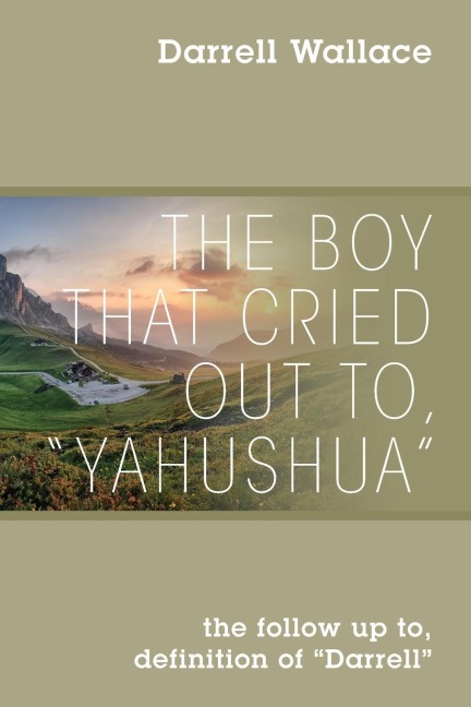 The Boy That Cried Out To, "Yahushua": the follow up to, definition of "Darrell"