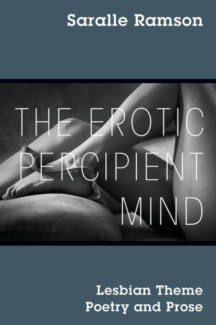 The Erotic Percipient Mind Lesbian Theme Poetry and Prose