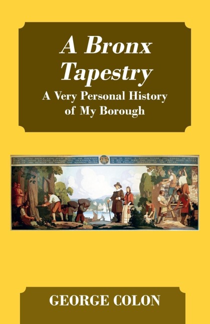 A Bronx Tapestry: A Very Personal History of My Borough