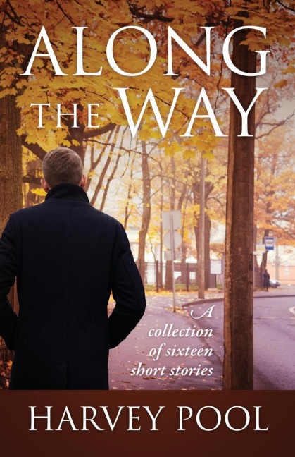 Along the Way: A collection of sixteen short stories