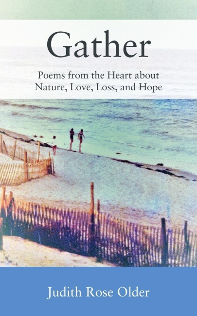 Gather: Poems from the Heart about Nature, Love, Loss, and Hope