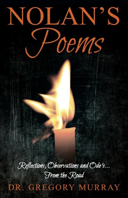 Nolan's Poems: Reflections, Observations and Ode's... From the Road
