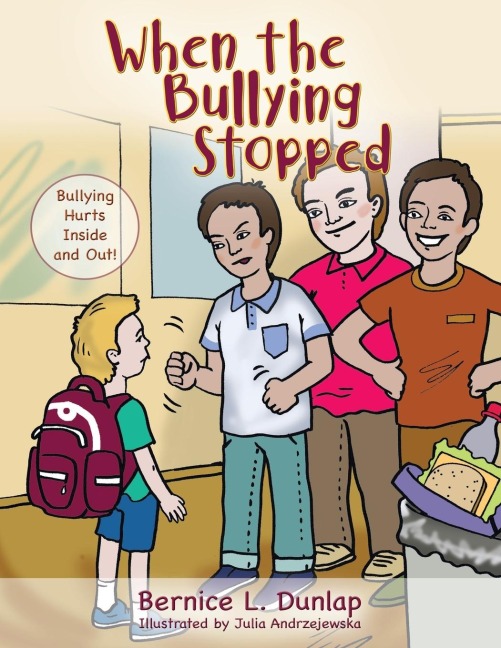 When the Bullying Stopped: Bullying Hurts Inside and Out!