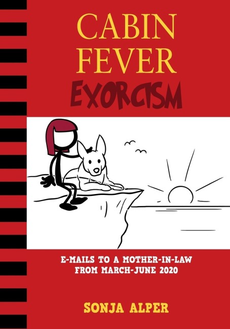 CABIN FEVER EXORCISM: e-mails to a mother-in-law from March-June 2020