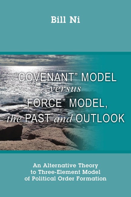 "Covenant" Model versus "Force" Model, The Past and Outlook: An Alternative Theory to Three-Element Model of Political Order Formation