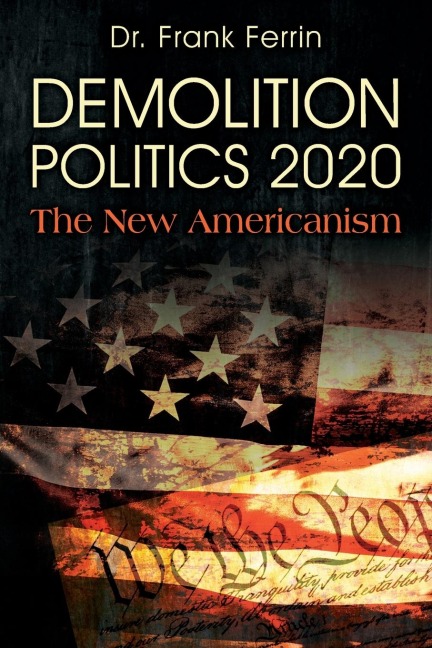 DEMOLITION POLITICS 2020: The New Americanism