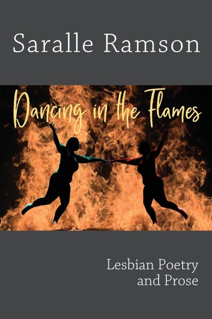 Dancing in the Flames: Lesbian Poetry and Prose